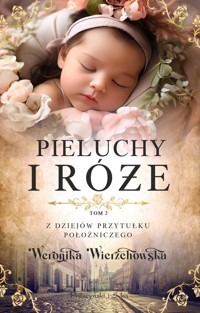 Pieluchy i róże - Weronika Wierzchowska - ebook + audiobook + książka