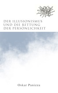 Der Illusionismus und die Rettung der Persönlichkeit - Oskar Panizza - ebook