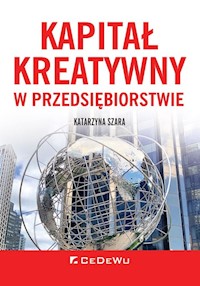 Kapitał kreatywny w przedsiębiorstwie - Szara Katarzyna - książka
