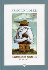 Wielbłądzica baletnica i inne bajki - Arnold Lobel - książka