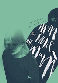 Mam na imię nie mam - Michalczak Katarzyna - ebook + książka