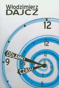 Odłamki czasu - Włodzimierz Dajcz - książka