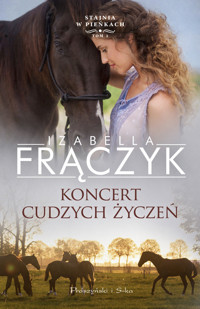 Koncert cudzych życzeń. Cykl Stajnia w Pieńkach. Tom 1 - Izabella Frączyk - ebook + książka