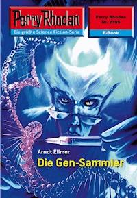 Perry Rhodan 2395: Die Gen-Sammler - Arndt Ellmer - ebook