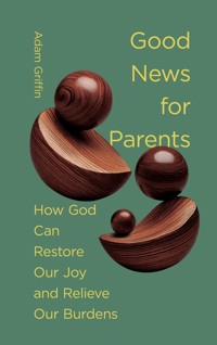 Good News for Parents - Adam Griffin - ebook
