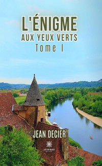 L’énigme aux yeux verts - Tome 1 - Jean Decier - ebook