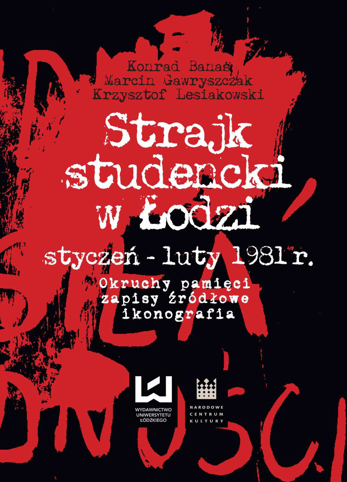 Okładka:Strajk studencki w Łodzi styczeń – luty 1981 r. Okruchy pamięci, zapisy źródłowe, ikonografia 