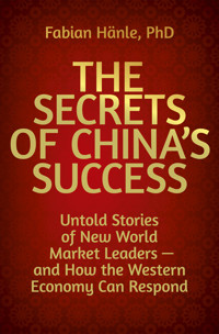 The Secrets of China's Success - Fabian Hänle - ebook