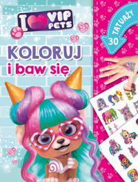 Koloruj i baw się. 30 tatuaży. I love VIP Pets - Ilona Siwak - książka