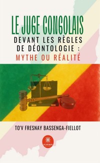 Le juge congolais devant les règles de déontologie : Mythe ou réalité - To'v Fresnay Bassenga-FielLot - ebook