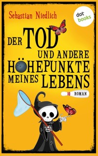 Der Tod und andere Höhepunkte meines Lebens - Sebastian Niedlich - ebook