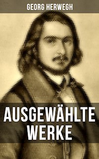 Ausgewählte Werke von Georg Herwegh - Georg Herwegh - ebook