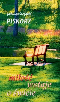 Miłość wstaje o świcie - Piskorz Jadwiga Stefania - książka