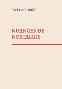 Nuances de nostalgie - Stéphane Bret - ebook