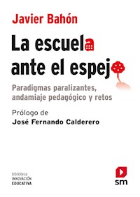 La escuela ante el espejo - Javier Bahón Gómez - ebook