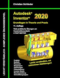 Autodesk Inventor 2020 - Grundlagen in Theorie und Praxis - Christian Schlieder - ebook