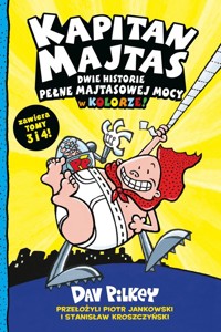 Kapitan Majtas. Dwie Historie Pełne Majtasowej Mocy w Kolorze! (Tomy 3 i 4) - Dav Pilkey - książka