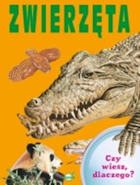 Czy wiesz dlaczego Zwierzęta - - książka