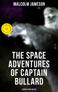 The Space Adventures of Captain Bullard - 9 Books in One Edition - Malcolm Jameson - ebook