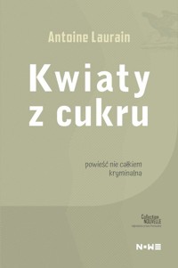 Kwiaty z cukru Collection Nouvelle - Antoine Laurain - książka