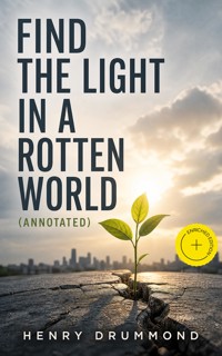 Find the Light in a Rotten World (Annotated) - Henry Drummond - ebook