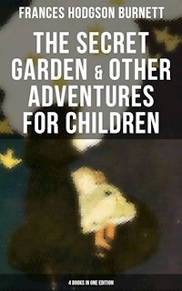 The Secret Garden & Other Adventures for Children - 4 Books in One Edition - Frances Hodgson Burnett - ebook