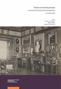 Studia o muzealnej pamięci na ziemiach dawnej Rzeczpospolitej do roku 1918 -  - książka