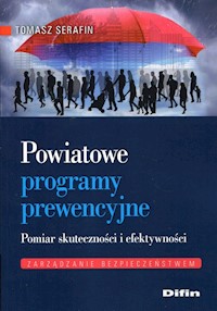 Powiatowe programy prewencyjne Pomiar skuteczności i efektywności - Tomasz Serafin - książka