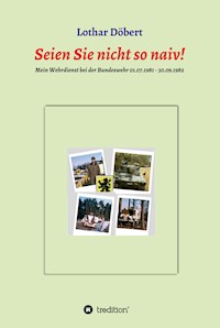 Seien Sie  nicht so naiv! - Lothar Döbert - ebook