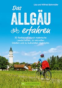 Das Allgäu erfahren. 30 Radtouren durch malerische Landschaften und reizvolle Städte - Bahnmüller Lisa - ebook