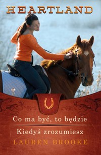 Heartland 5-6 Co ma być, to będzie Kiedyś zrozumiesz - Lauren Brooke - książka
