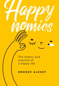Happynomics: The theory and practice of a happy life - Alexey Onosov - ebook