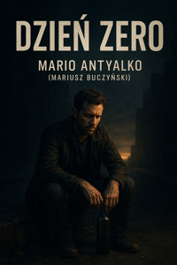 Dzień Zero - Mario Antyalko (Mariusz Buczyński) - ebook