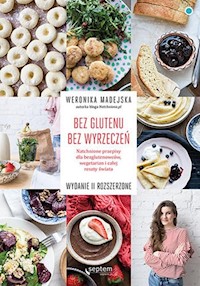 Bez glutenu Bez wyrzeczeń - Madejska Weronika - książka