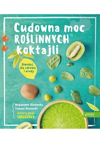 Cudowna moc roślinnych koktajli - Olszewska Magdalena, Olszewski Tomasz - książka