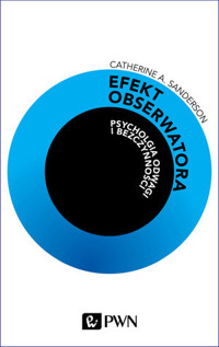 Efekt obserwatora. Psychologia odwagi i bezczynności - Catherine A. Sanderson - książka