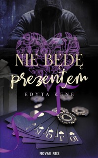 Nie będę prezentem - Edyta Kene - ebook