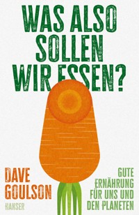 Was also sollen wir essen? - Dave Goulson - ebook