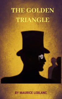 The Golden Triangle - Maurice Leblanc - ebook