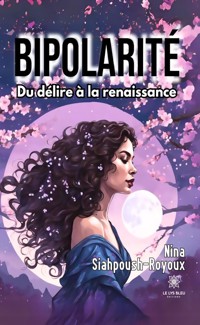 Bipolarité - Nina Siahpoush-Royoux - ebook