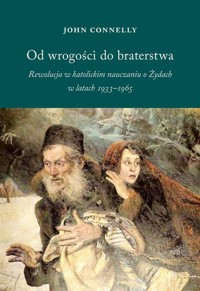 Od wrogości do braterstwa - Connelly John - książka