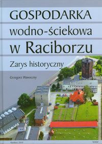 Gospodarka wodno ściekowa w Raciborzu - Wawoczny Grzegorz - książka