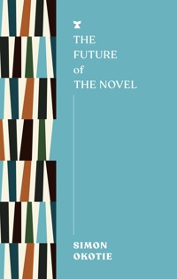 The Future of the Novel - Simon Okotie - ebook