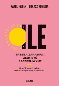 Ile trzeba zarabiać, żeby być szczęśliwym? - Fejfer Kamil, Komuda Łukasz - książka