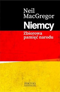 Niemcy Zbiorowa pamięć narodu - MacGregor Neil - książka