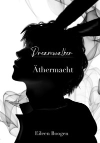 Dreamwalker: Äthermacht - Eileen Boogen - ebook