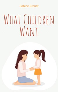 What Children Want - Sabine Brandt - ebook