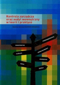 Kontrola zarządcza oraz audyt wewnętrzny w teorii i praktyce -  - książka