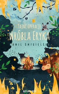Tajne operacje wróbla Eryka - Śmigielski Kamil - ebook