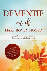 Dementie en ik – Hart boven hoofd: Een gids voor familieleden en betrokkenen, die hoop geeft | inclusief persoonlijke ervaringen, praktische tips voor het dagelijks leven en de mooiste spellen bij Alzheimer - Miriam Sonnenberg - ebook